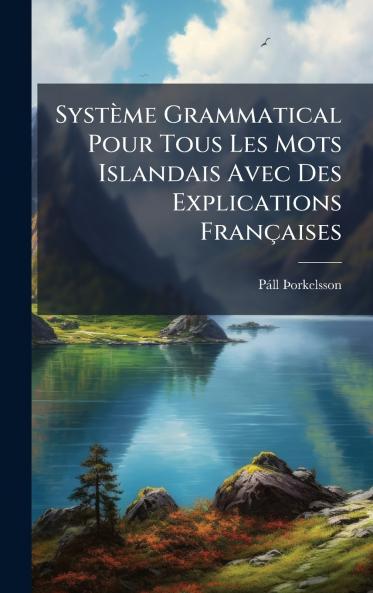 SystÃ¨me Grammatical Pour Tous Les Mots Islandais Avec Des Explications FranÃ§aises