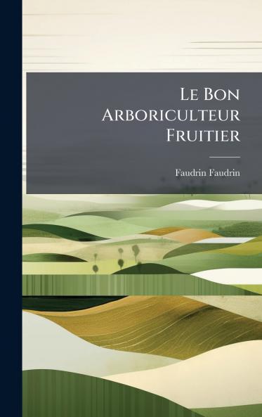 Le Bon Arboriculteur Fruitier