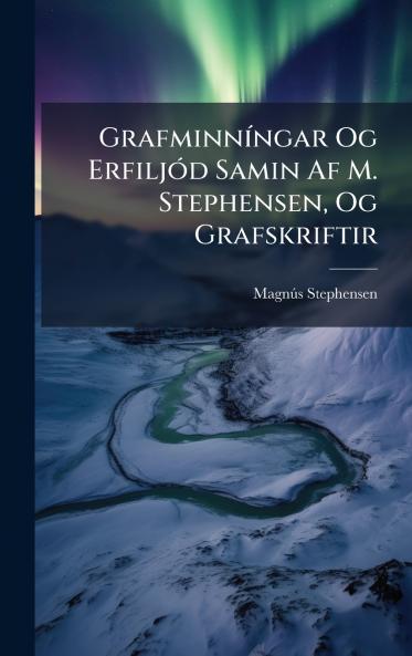 GrafminnÃ­ngar Og ErfiljÃ³d Samin Af M. Stephensen Og Grafskriftir