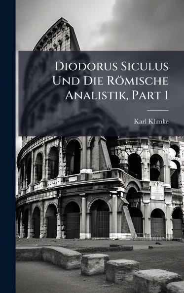 Diodorus Siculus Und Die RÃ¶mische Analistik Part 1