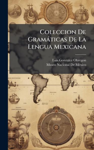 Coleccion De GramÃ¡ticas De La Lengua Mexicana