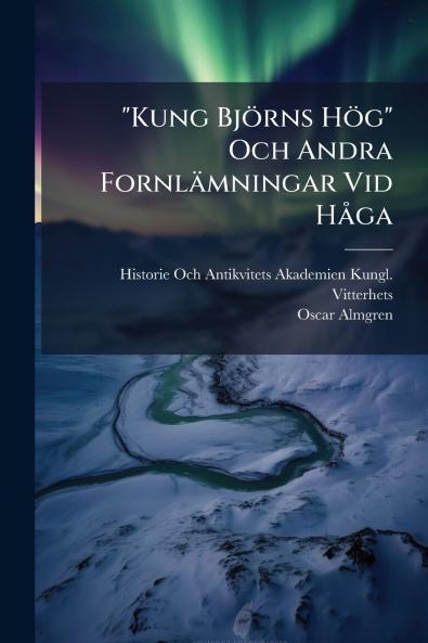 Kung BjÃ¶rns HÃ¶g Och Andra FornlÃ¤mningar Vid HÃ¥ga