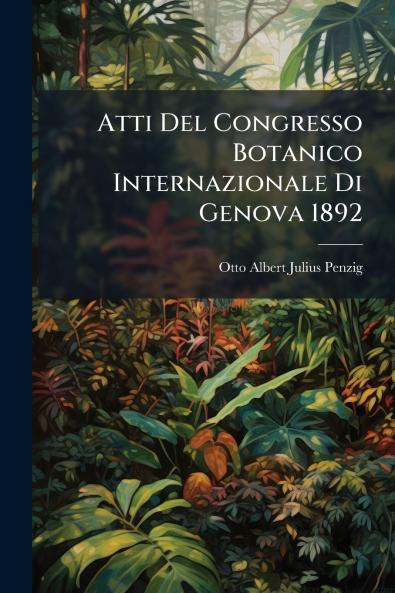 Atti Del Congresso Botanico Internazionale Di Genova 1892
