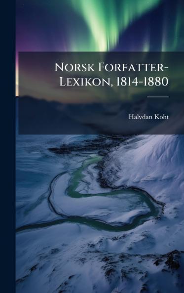 Norsk Forfatter-Lexikon 1814-1880