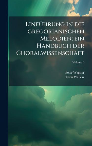 EinfÃ¼hrung in die gregorianischen Melodien; ein Handbuch der Choralwissenschaft