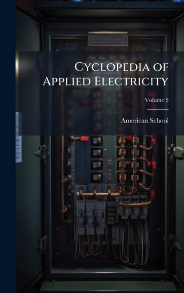Cyclopedia of Applied Electricity