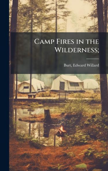 Camp Fires in the Wilderness;