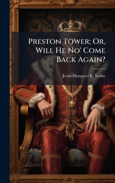 Preston Tower; Or Will He No' Come Back Again?