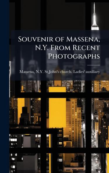Souvenir of Massena N.Y. From Recent Photographs