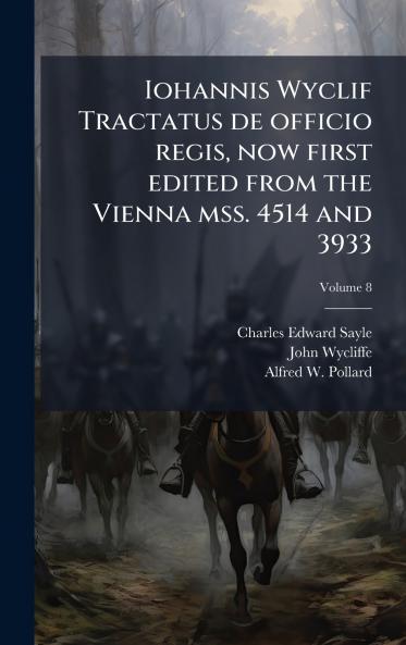 Iohannis Wyclif Tractatus de officio regis now first edited from the Vienna mss. 4514 and 3933