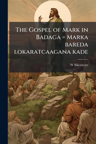 The Gospel of Mark in Badaga = Marka bareda lokaratcaagana kade
