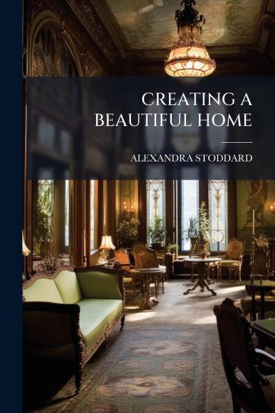 CREATING A BEAUTIFUL HOME