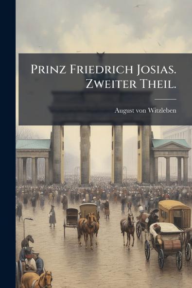 Prinz Friedrich Josias. Zweiter Theil.