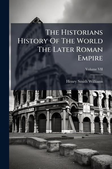 The Historians History Of The World The Later Roman Empire