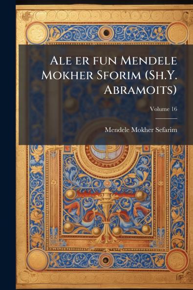 Ale er fun Mendele Mokher Sforim (Sh.Y. Abramoits)