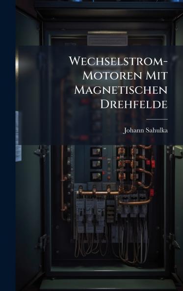 Wechselstrom-Motoren Mit Magnetischen Drehfelde