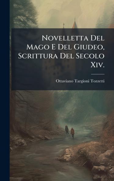Novelletta Del Mago E Del Giudeo Scrittura Del Secolo Xiv.