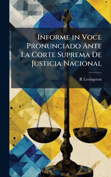 Informe in Voce Pronunciado Ante La Corte Suprema De Justicia Nacional