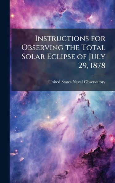 Instructions for Observing the Total Solar Eclipse of July 29 1878