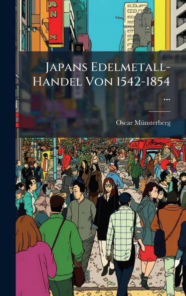 Japans Edelmetall-Handel Von 1542-1854 ...