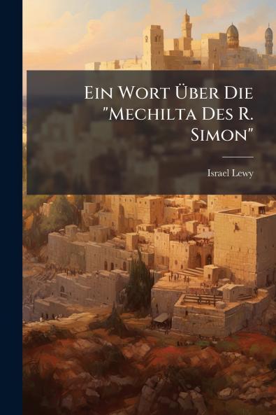 Ein Wort Ãber Die Mechilta Des R. Simon