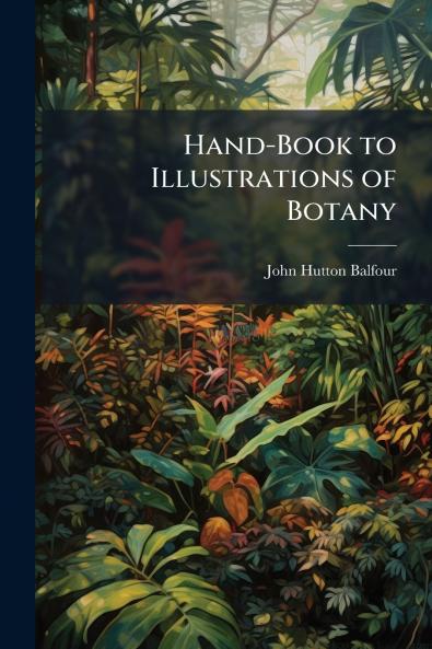 Hand-Book to Illustrations of Botany