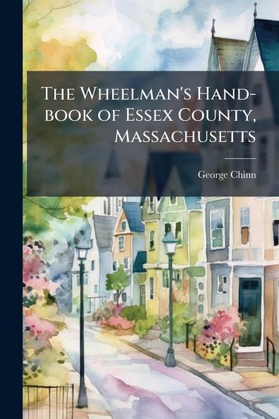 The Wheelman's Hand-book of Essex County Massachusetts