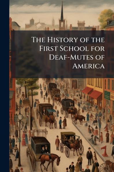 The History of the First School for Deaf-Mutes of America