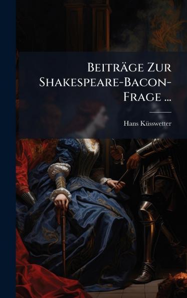 BeitrÃ¤ge Zur Shakespeare-Bacon-Frage ...