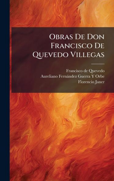 Obras De Don Francisco De Quevedo Villegas