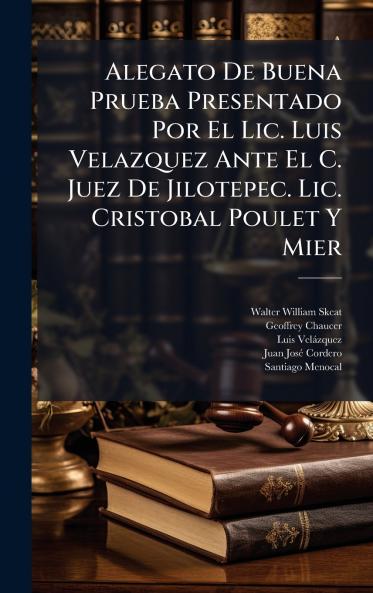 Alegato De Buena Prueba Presentado Por El Lic. Luis Velazquez Ante El C. Juez De Jilotepec. Lic. Cristobal Poulet Y Mier