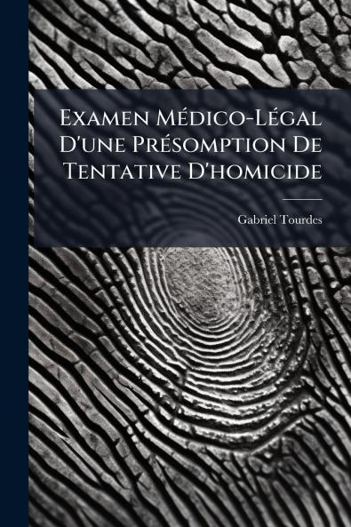 Examen MÃ©dico-LÃ©gal D'une PrÃ©somption De Tentative D'homicide