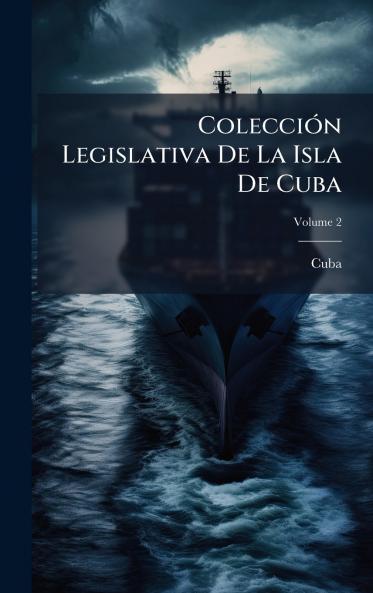 ColecciÃ³n Legislativa De La Isla De Cuba