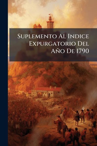 Suplemento Al Indice Expurgatorio Del AÃ±o De 1790