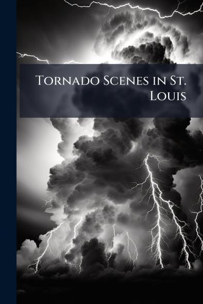 Tornado Scenes in St. Louis