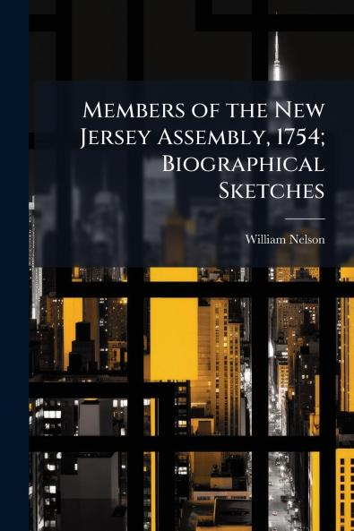 Members of the New Jersey Assembly 1754; Biographical Sketches