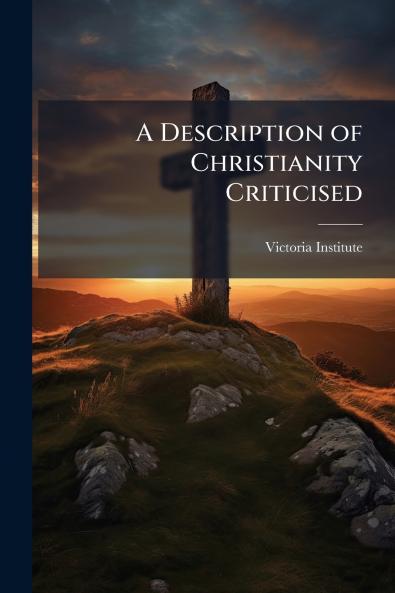 A Description of Christianity Criticised