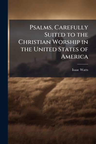 Psalms Carefully Suited to the Christian Worship in the United States of America