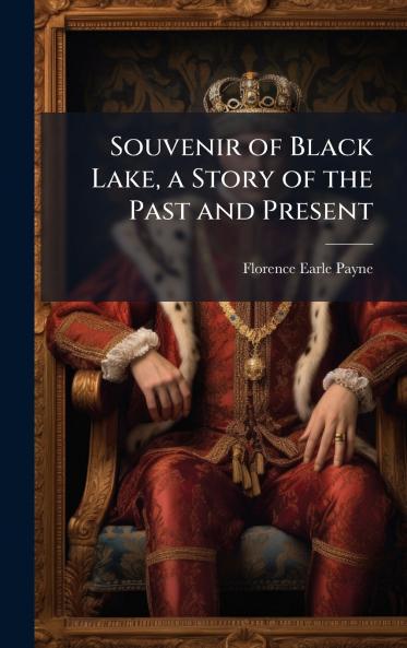 Souvenir of Black Lake a Story of the Past and Present
