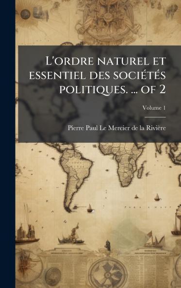 L'ordre naturel et essentiel des sociÃ©tÃ©s politiques. ... of 2