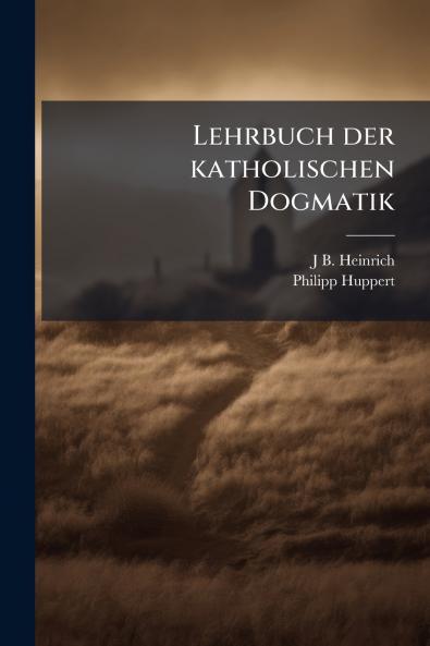 Lehrbuch der katholischen Dogmatik