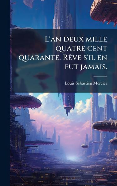 L'an deux mille quatre cent quarante. RÃªve s'il en fut jamais.