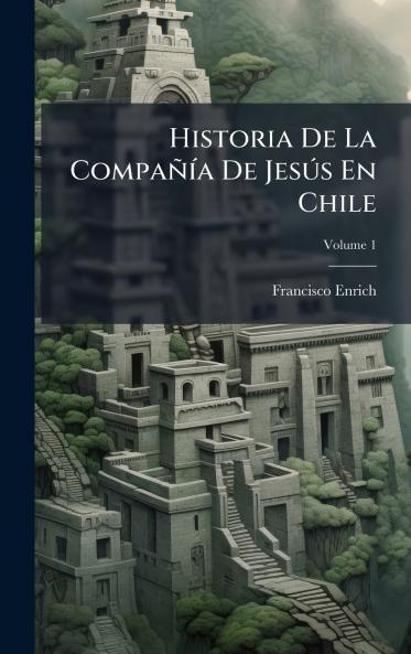 Historia De La CompaÃ±Ã­a De JesÃºs En Chile