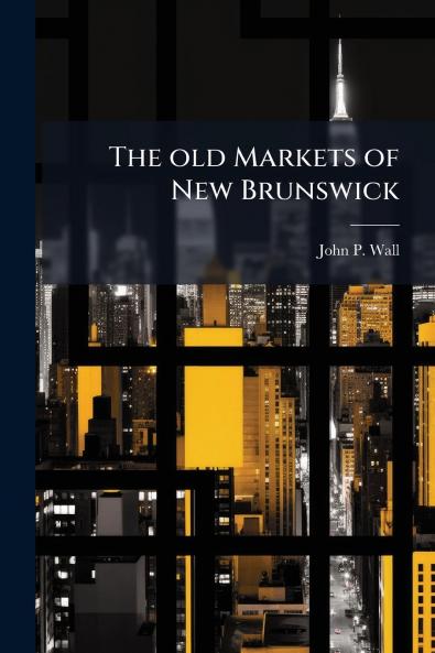 The old Markets of New Brunswick