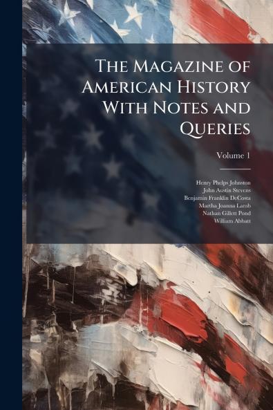 The Magazine of American History With Notes and Queries