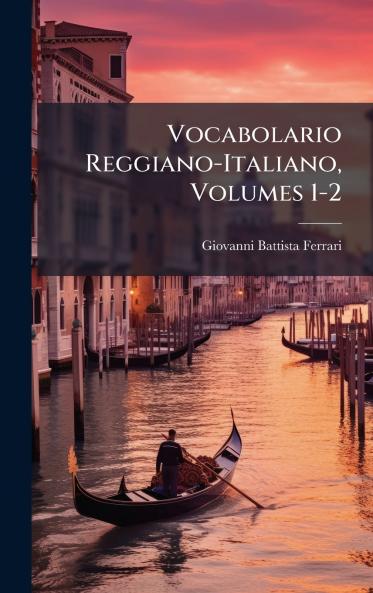 Vocabolario Reggiano-Italiano Volumes 1-2