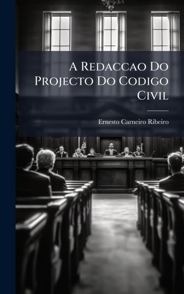 A Redaccao Do Projecto Do Codigo Civil