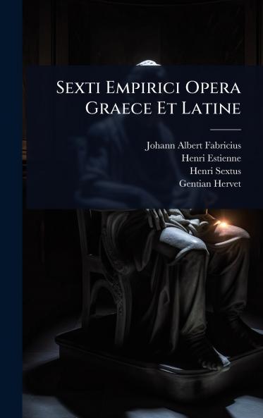 Sexti Empirici Opera Graece Et Latine