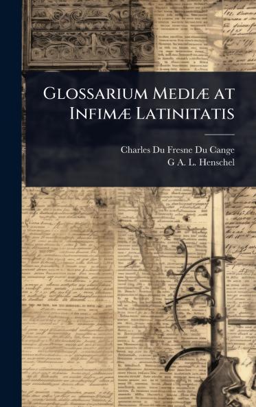 Glossarium MediÃ] at InfimÃ] Latinitatis