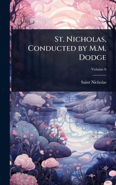 St. Nicholas Conducted by M.M. Dodge